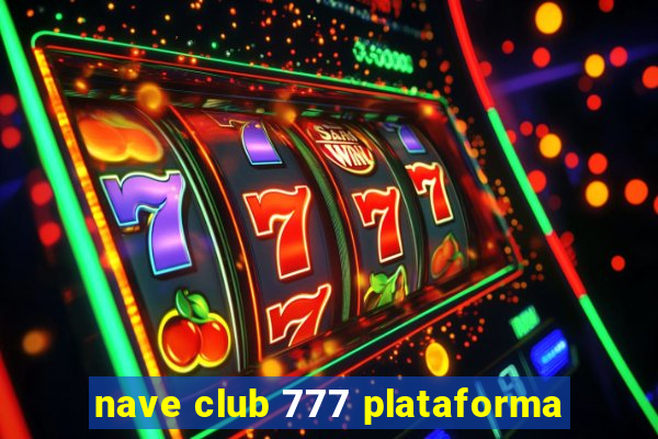 nave club 777 plataforma